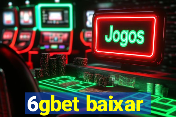 6gbet baixar